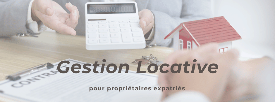 la gestion locative pour propriétaires expatriés la gestion locative